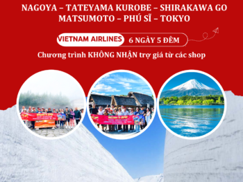 NHẬT BẢN 2025 - CUNG ĐƯỜNG TUYẾT - LÀNG CỔ SHIRAKAWA GO NAGOYA - TATEYAMA KUROBE -  SHIRAKAWA GO MATSUMOTO - PHÚ SĨ - TOKYO